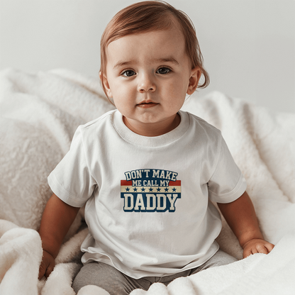 Don't Make Me Call My Daddy Toddler T-Shirt | Cute Faith-Based Kids Clothing