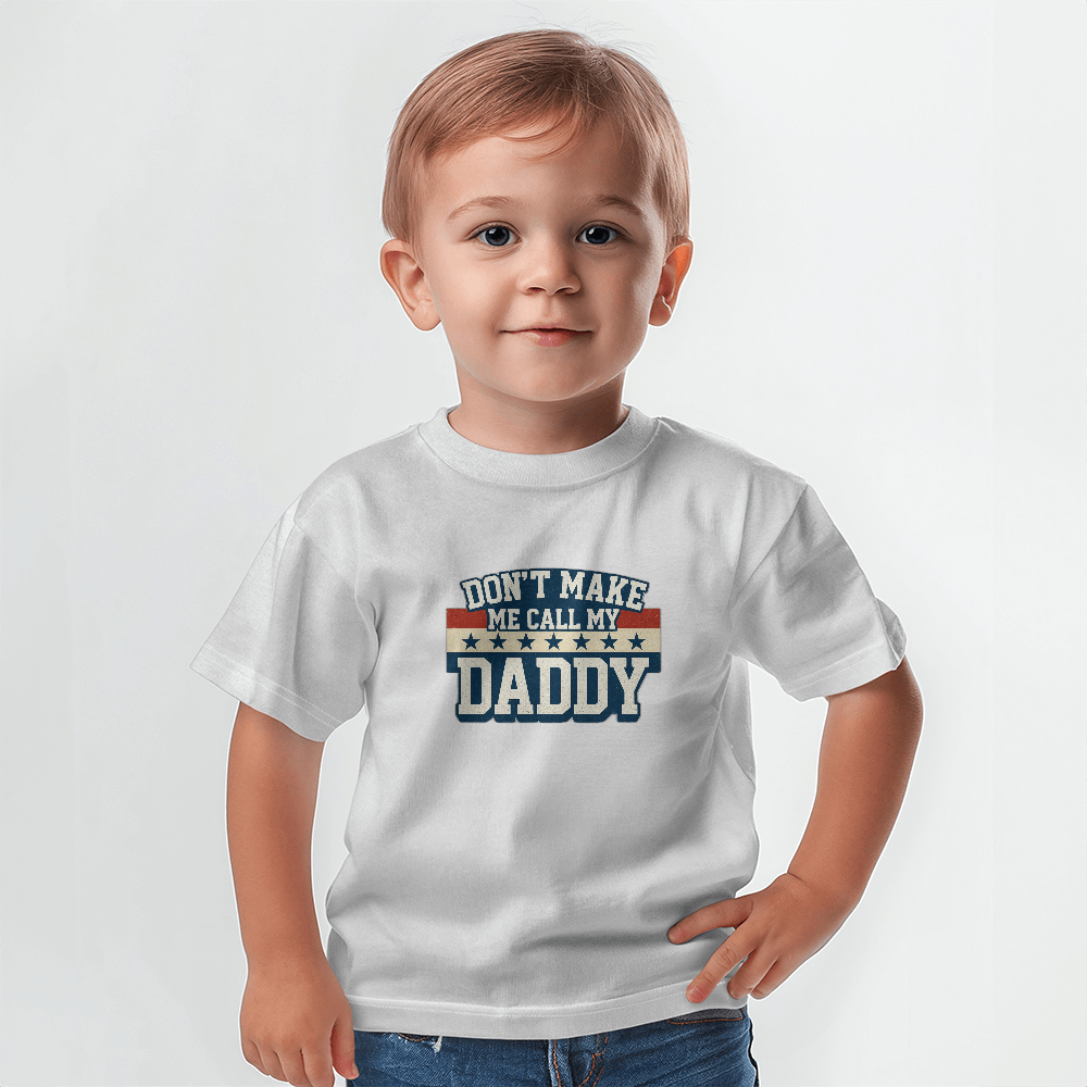 Don't Make Me Call My Daddy Toddler T-Shirt | Cute Faith-Based Kids Clothing
