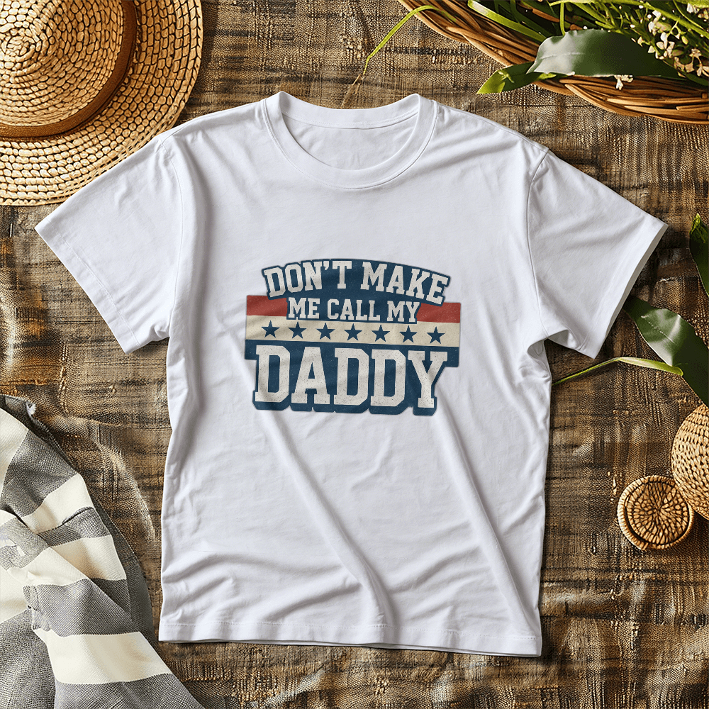 Don't Make Me Call My Daddy Toddler T-Shirt | Cute Faith-Based Kids Clothing