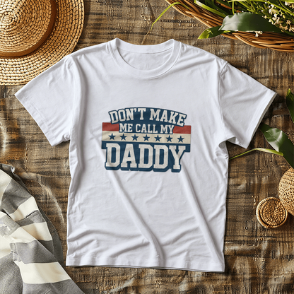Don't Make Me Call My Daddy Toddler T-Shirt | Cute Faith-Based Kids Clothing