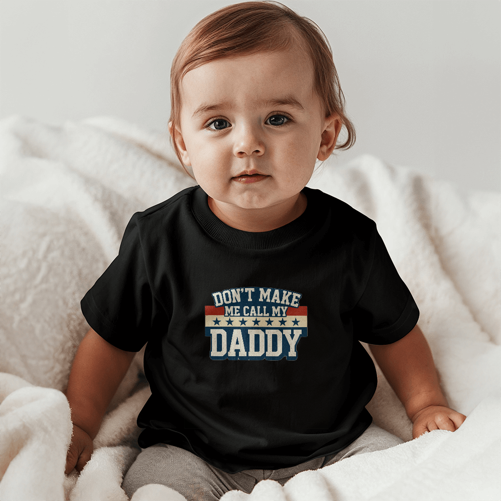 Don't Make Me Call My Daddy Toddler T-Shirt | Cute Faith-Based Kids Clothing