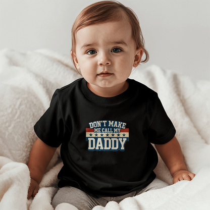Don't Make Me Call My Daddy Toddler T-Shirt | Cute Faith-Based Kids Clothing