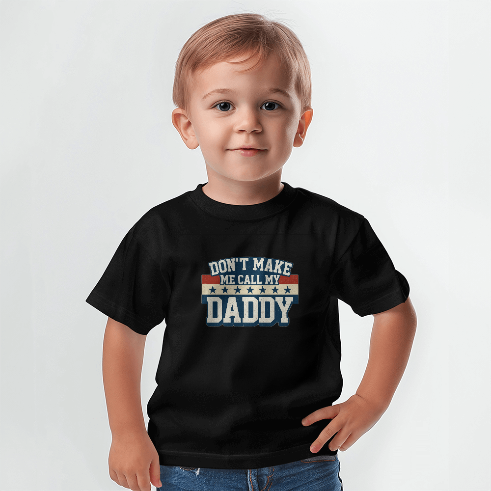 Don't Make Me Call My Daddy Toddler T-Shirt | Cute Faith-Based Kids Clothing