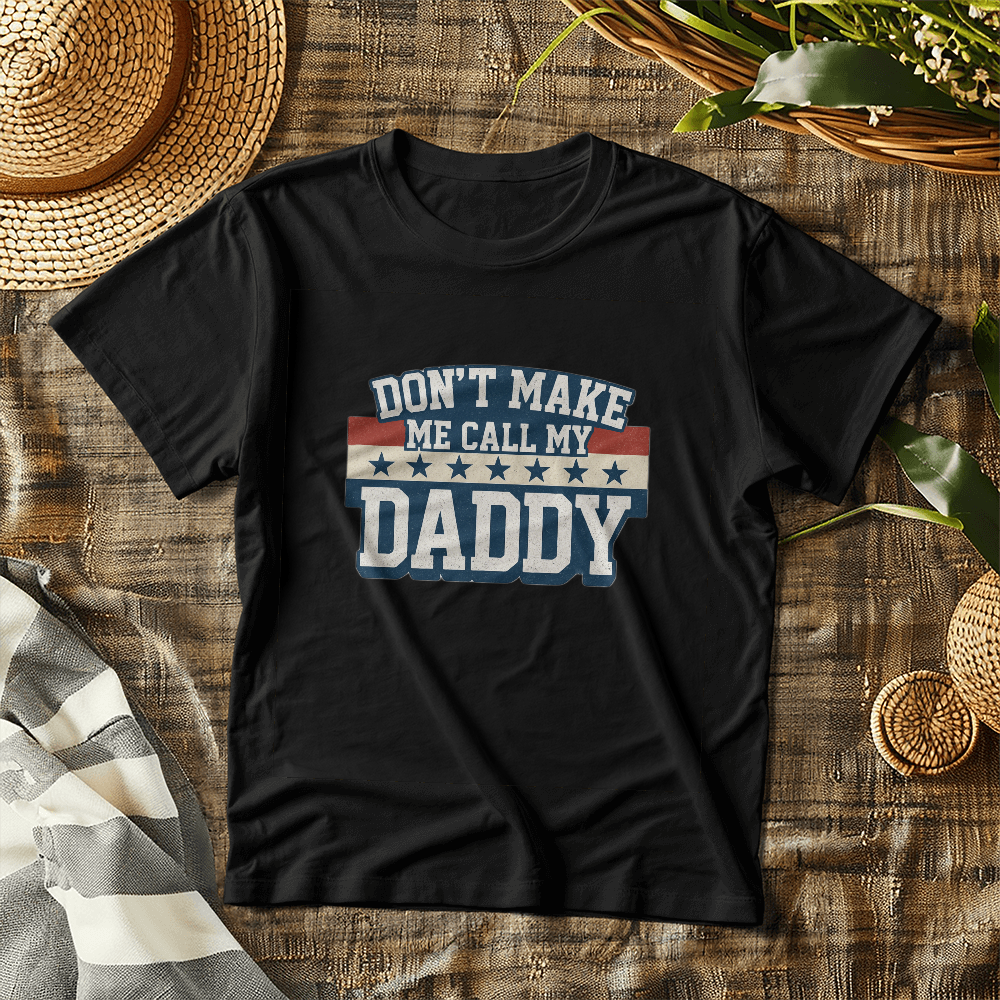 Don't Make Me Call My Daddy Toddler T-Shirt | Cute Faith-Based Kids Clothing