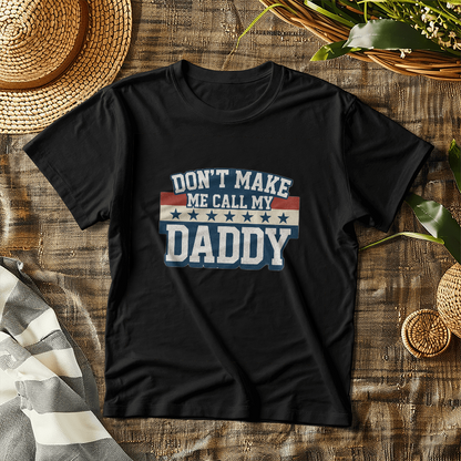 Don't Make Me Call My Daddy Toddler T-Shirt | Cute Faith-Based Kids Clothing