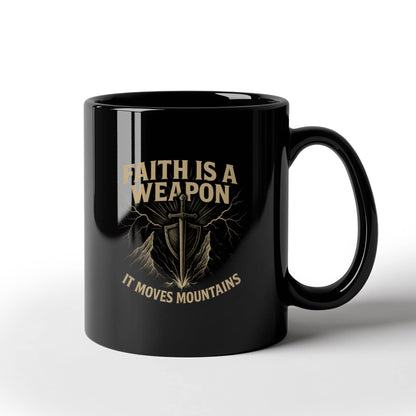 Faith is a Weapon That Moves Mountains | Christian Coffee Mug | Inspirational Gift