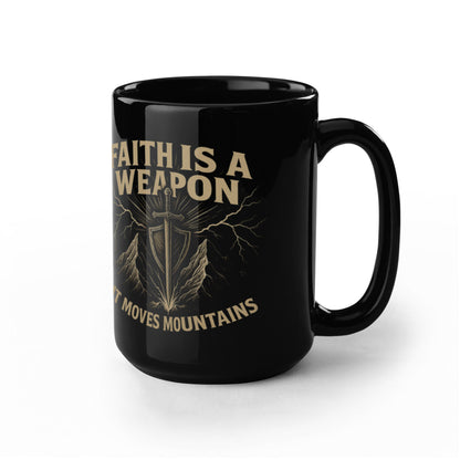 Faith is a Weapon That Moves Mountains | Christian Coffee Mug | Inspirational Gift